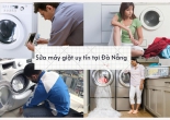 Máy giặt của bạn gặp sự cố? Hãy tìm đơn vị sửa chữa đáng tin cậy tại Đà Nẵng