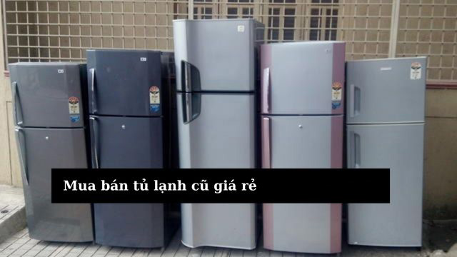 mua tủ lạnh cũ giá rẻ tại Đà Nẵng